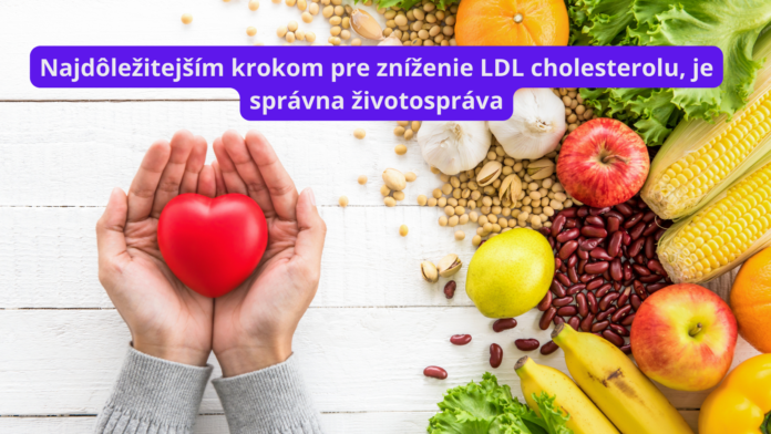Najdôležitejším krokom pre zníženie LDL cholesterolu je správna životospráva.